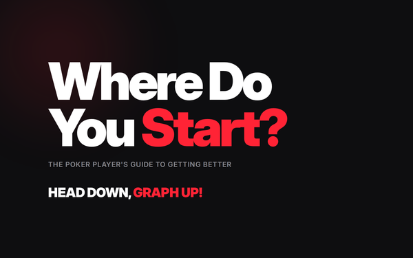 The Poker Player's Guide to Getting Better: Where Should You Start?